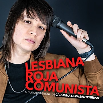 Lesbiana Roja Comunista, Nuevo Show de Carolina Silva Santisteban - Teatro en Lima