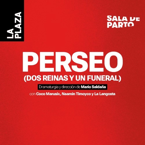 PERSEO (DOS REINAS Y UN FUNERAL) - Teatro en Lima