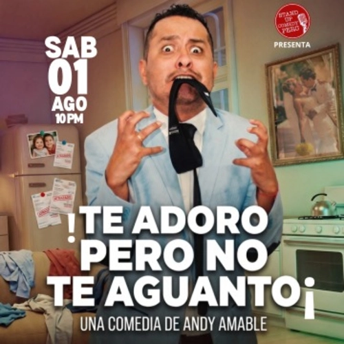 Te Adoro pero No Te Aguanto - Teatro en Lima