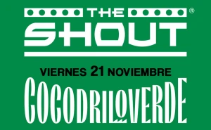 THE SHOUT. 21 NOV. COCODRILO VERDE