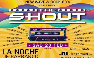 THE SHOUT. 28 feb. LA NOCHE de Barranco