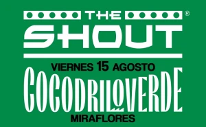 THE SHOUT. 15 Ago. COCODRILO VERDE