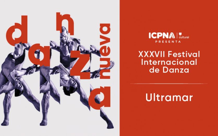 XXXVII FESTIVAL DANZA NUEVA: Ultramar